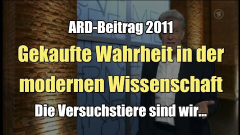 Gekaufte Wahrheit in der modernen Wissenschaft (ARD I ttt I 27.02.2011)