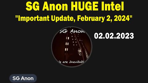 SG Anon HUGE Intel: "SG Anon Important Update, February 2, 2024"