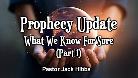 Prophecy Update: What We Know For Sure (Part 1)