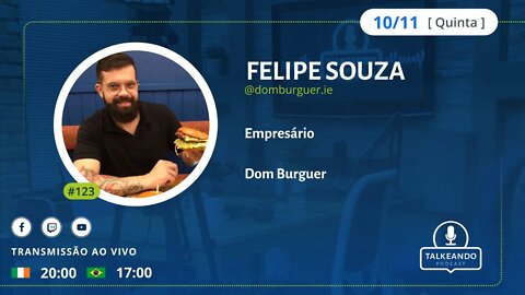 Felipe Souza - Empresário na Irlanda - Dom Burguer | Talkeando Podcast #123