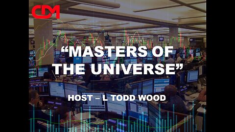 “Masters of The Universe “. With Host: L Todd Wood