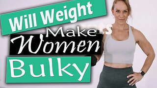 Will weights make women bulky ?