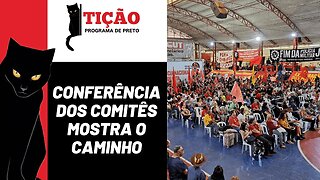 Conferência dos Comitês mostra o caminho - Tição, Programa de Preto nº 195 - 15/06/23