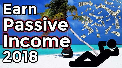 THE BEST WAY’S TO EARN PASSIVE INCOME 💰 Top 3 Passive Income Ideas 2018/2019