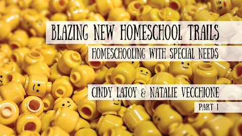 Blazing New Homeschool Trails - Cindy LaJoy & Natalie Vecchione, Part 1