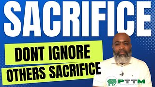 Don’t Ignore Others Sacrifice