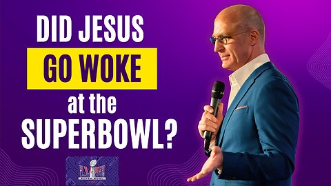 Did Jesus Go WOKE at the SuperBowl?