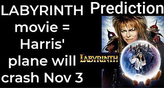 Prediction - LABYRINTH movie = Harris' plane will crash Nov 3