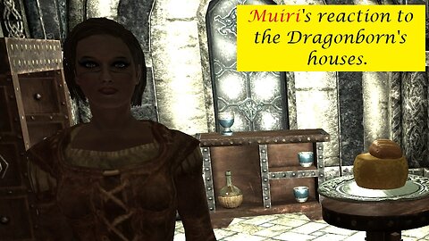 Muiri's Reaction to the Dragonborn's houses