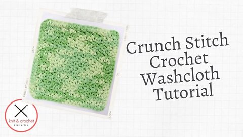 Learn a Stitch Washcloth #1: Crunch Stitch Crochet Washcloth Pattern