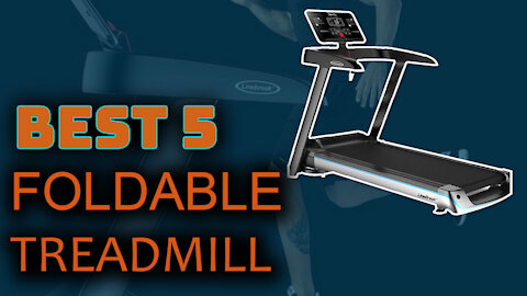 Best 5 Foldable Treadmill