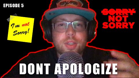 Episode 5 - Sensitive Society, Don't apologize, think for yourself