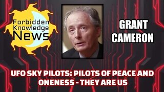 UFO Sky Pilots: Pilots of Peace and Oneness - They are Us | Grant Cameron