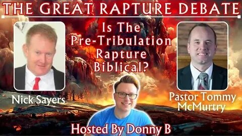 Rapture Debate: Is the Pre-Tribulation Rapture Biblical - Pastor Tommy McMurtry vs Nick Sayers