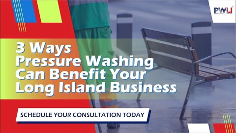 3 Ways Pressure Washing Can Benefit Your Long Island Business