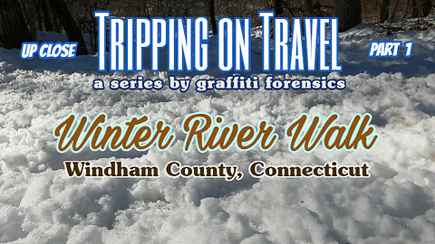 Tripping on Travel: Winter River Walk, Windham County, CT