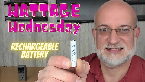 Wattage Wednesday: Rechargeable Batteries wattage usage