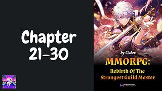 MMORPG : Rebirth Of The Strongest Guild Master Novel Chapter 21-30 | Audiobook