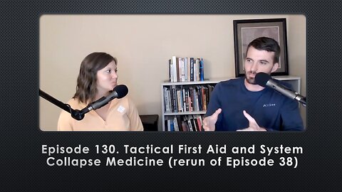 Episode 130. Tactical First Aid and System Collapse Medicine (rerun of Episode 38)