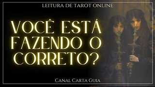 VOCÊ ESTÁ FAZENDO A COISA CERTA? LEITURA ONLINE DE TAROT