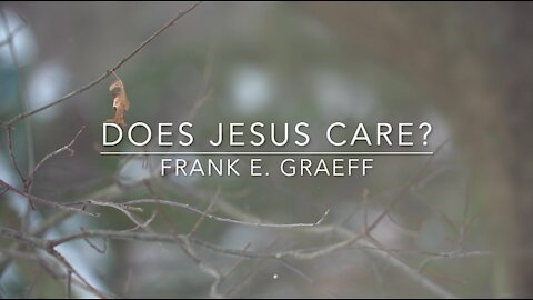 Does Jesus Care? | Songs and Everlasting Joy