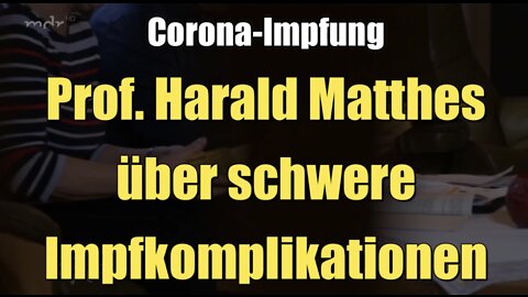 Corona-Impfung: Prof. Harald Matthes über schwere Impfkomplikationen (MDR-Fernsehen I 28.04.2022)