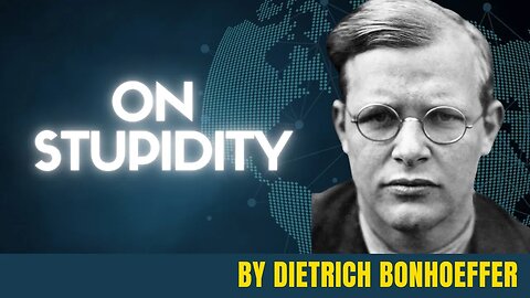 On Stupidity | By Dietrich Bonhoeffer