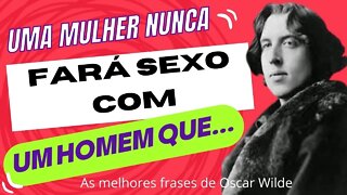 Citações de Oscar Wilde para uma compreensão mais profunda deste mundo.