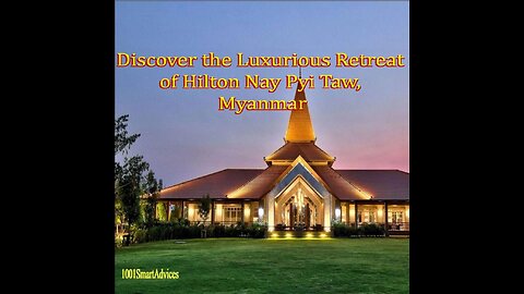 Discover the Luxurious Retreat of Hilton Nay Pyi Taw, Myanmar