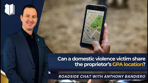 Ep. #329: Can a domestic violence victim share the perpetrators and GPS location?