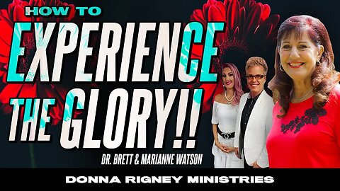 Here's How To Experience GOD's GLORY & Be TRANSFORMED Today! | Donna Rigney