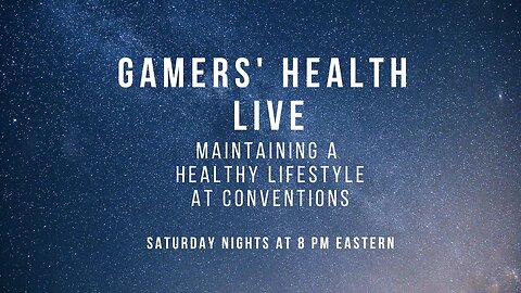 Gamers' Health Live! - Maintaining a Healthy Lifestyle at Conventions - Tonight - 8 PM Eastern