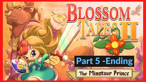 Blossom Tales 2: The Minotaur Prince - Part 5 - Walkthrough/Final