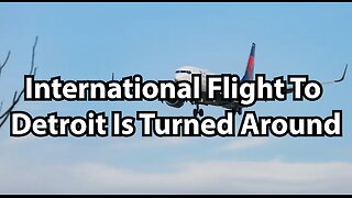 International Flight To Detroit Is Turned Around