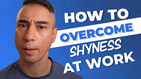 How To Overcome Shyness At Work