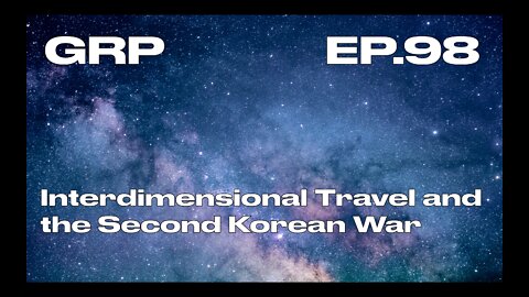 Interdimensional Travel and the Second Korean War