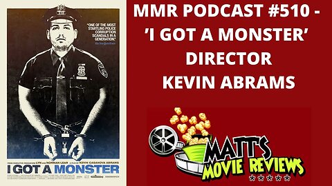 #510 - ’I Got a Monster’ director Kevin Abrams | Matt's Movie Reviews Podcast