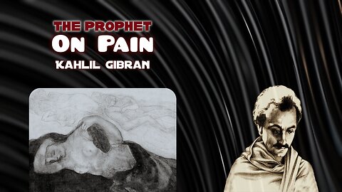 Kahlil Gibran The Prophet - On Pain - read by Karen Golden