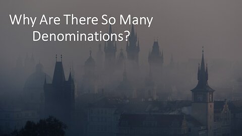 Why Are There So Many Denominations?