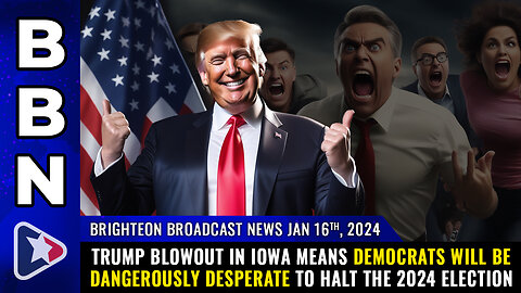 BBN, Jan 16, 2024 - Trump BLOWOUT in Iowa means Democrats will be DANGEROUSLY DESPERATE...