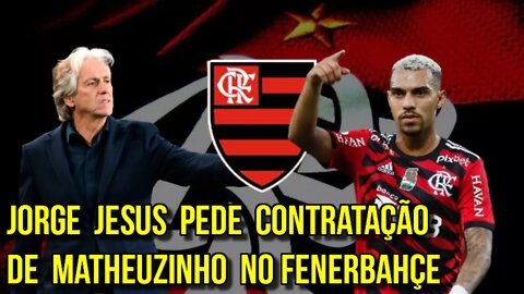 JORGE JESUS QUER CONTRATAR LATERAL DIREITO DO FLAMENGO! R$ 15 MILHÕES POR MATHEUZINHO NO FENERBAHÇE