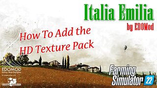 Adding the HD texture pack to the Italia Emilia Extended map for Farming Simulator 22