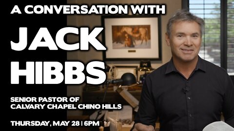 (Originally Aired 05/28/2020) Conversation with Jack Hibbs