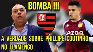 BOMBA! NOTÍCIA DE ÚLTIMA HORA A VERDADE SOBRE PHILLIPE COUTINHO NO FLAMENGO É TRETA!!!