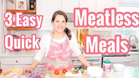 3 LENT Meatless Meals (quick and easy)