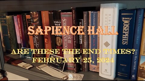 Sapience Hall End Times Presentation Alternate View February 25, 2024