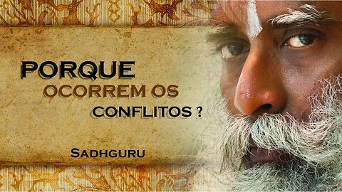 SADHGURU - PORUE OCORREM TANTOS CONFLITOS, SADHGURU DUBLADO 2023