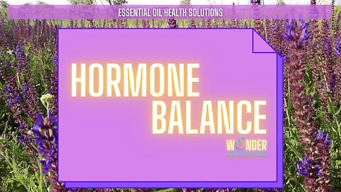 Essential Oil Health Solutions for Hormone Balance - Men and Women