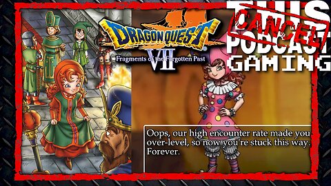 CTP Gaming - Dragon Quest VII, The Consequence of Over-leveling, and the Job System!