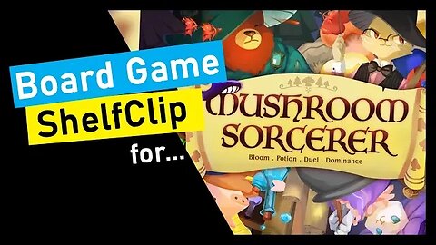 🌱ShelfClips: Mushroom Sorcerer (Short Board Game Preview)